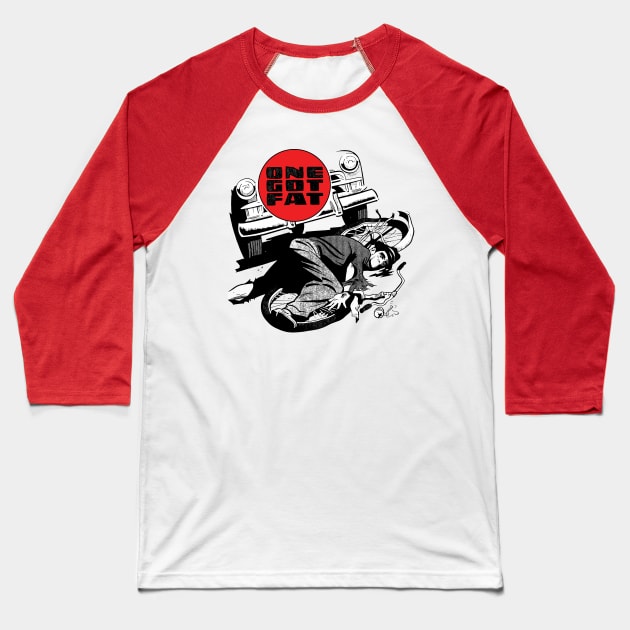 One Got Fat Baseball T-Shirt by MondoDellamorto